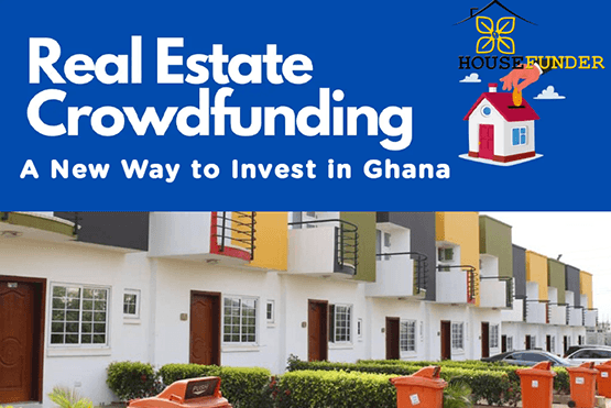 Real Estate Crowdfunding: A New Way to Invest in Ghana